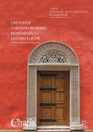 Title: Orthodox Christian Renewal Movements in Eastern Europe, Author: Aleksandra Djuric Milovanovic