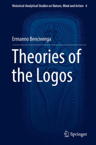 Title: Theories of the Logos, Author: Ermanno Bencivenga