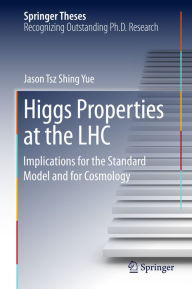 Title: Higgs Properties at the LHC: Implications for the Standard Model and for Cosmology, Author: Jason Tsz Shing Yue