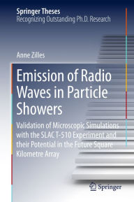 Title: Emission of Radio Waves in Particle Showers: Validation of Microscopic Simulations with the SLAC T-510 Experiment and their Potential in the Future Square Kilometre Array, Author: Anne Zilles