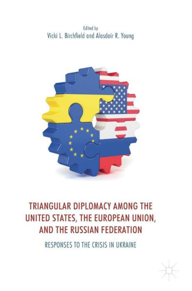 Triangular Diplomacy among the United States, European Union, and Russian Federation: Responses to Crisis Ukraine