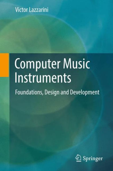 Computer Music Instruments: Foundations, Design and Development