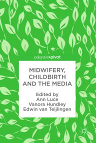 Title: Midwifery, Childbirth and the Media, Author: Ann Luce