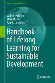 Title: Handbook of Lifelong Learning for Sustainable Development, Author: Walter Leal Filho
