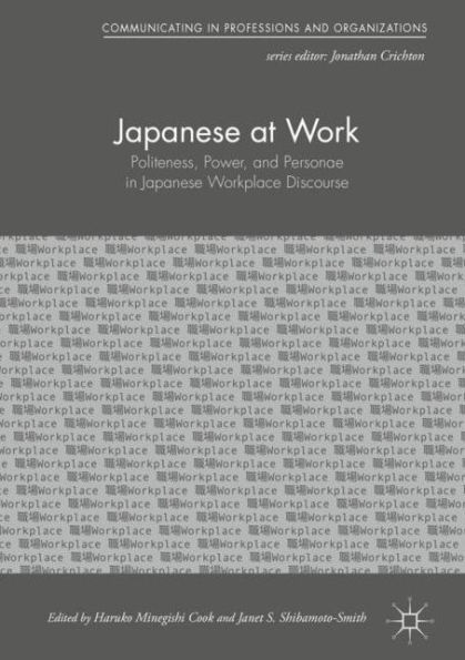 Japanese at Work: Politeness, Power, and Personae Workplace Discourse