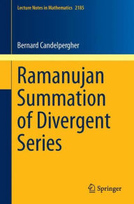 Title: Ramanujan Summation of Divergent Series, Author: Bernard Candelpergher