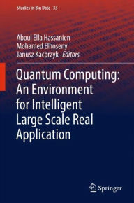 Title: Quantum Computing:An Environment for Intelligent Large Scale Real Application, Author: Aboul Ella Hassanien