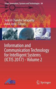 Title: Information and Communication Technology for Intelligent Systems (ICTIS 2017) - Volume 2, Author: Suresh Chandra Satapathy