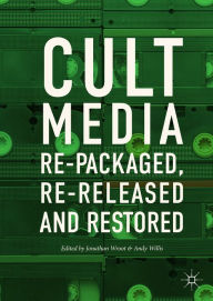 Title: Cult Media: Re-packaged, Re-released and Restored, Author: Jonathan Wroot