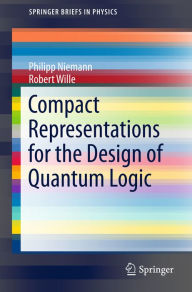 Title: Compact Representations for the Design of Quantum Logic, Author: Philipp Niemann