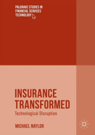 Title: Insurance Transformed: Technological Disruption, Author: Michael Naylor