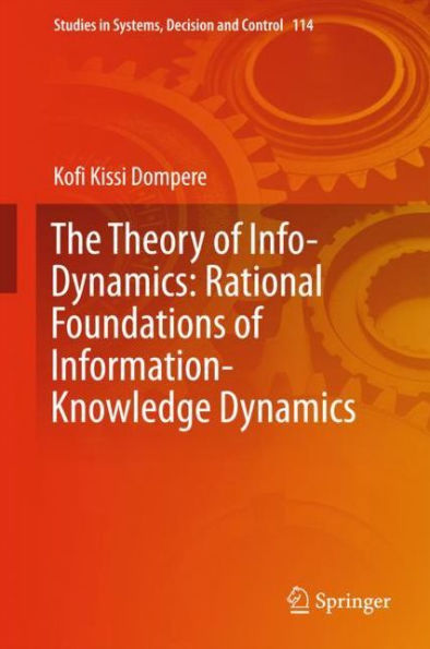 The Theory of Info-Dynamics: Rational Foundations of Information-Knowledge Dynamics