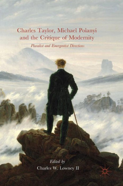 Charles Taylor, Michael Polanyi and the Critique of Modernity: Pluralist Emergentist Directions