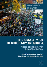 Title: The Quality of Democracy in Korea: Three Decades after Democratization, Author: Hannes B. Mosler