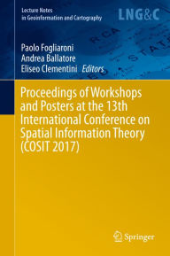 Title: Proceedings of Workshops and Posters at the 13th International Conference on Spatial Information Theory (COSIT 2017), Author: Paolo Fogliaroni