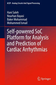 Title: Self-powered SoC Platform for Analysis and Prediction of Cardiac Arrhythmias, Author: Hani Saleh