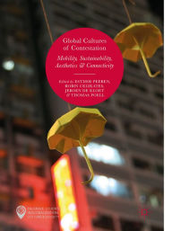 Title: Global Cultures of Contestation: Mobility, Sustainability, Aesthetics & Connectivity, Author: Esther Peeren
