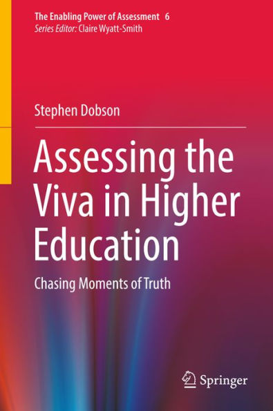 Assessing the Viva in Higher Education: Chasing Moments of Truth