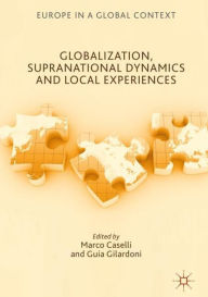 Title: Globalization, Supranational Dynamics and Local Experiences, Author: Marco Caselli