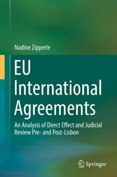 EU International Agreements: An Analysis of Direct Effect and Judicial Review Pre- Post-Lisbon