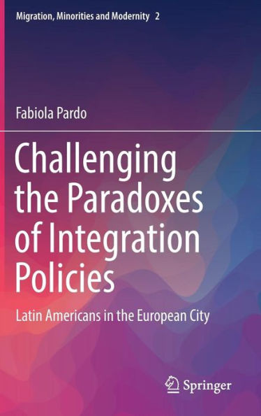 Challenging the Paradoxes of Integration Policies: Latin Americans European City