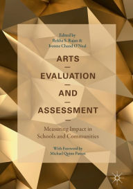 Title: Arts Evaluation and Assessment: Measuring Impact in Schools and Communities, Author: Rekha S. Rajan