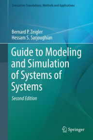 Title: Guide to Modeling and Simulation of Systems of Systems, Author: Bernard P. Zeigler