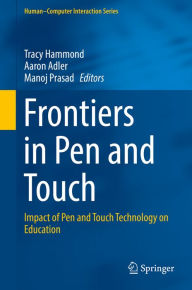 Title: Frontiers in Pen and Touch: Impact of Pen and Touch Technology on Education, Author: Tracy Hammond