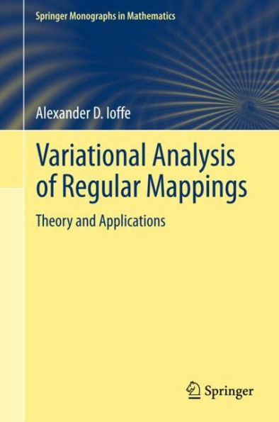 Variational Analysis of Regular Mappings: Theory and Applications