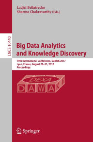 Title: Big Data Analytics and Knowledge Discovery: 19th International Conference, DaWaK 2017, Lyon, France, August 28-31, 2017, Proceedings, Author: Ladjel Bellatreche