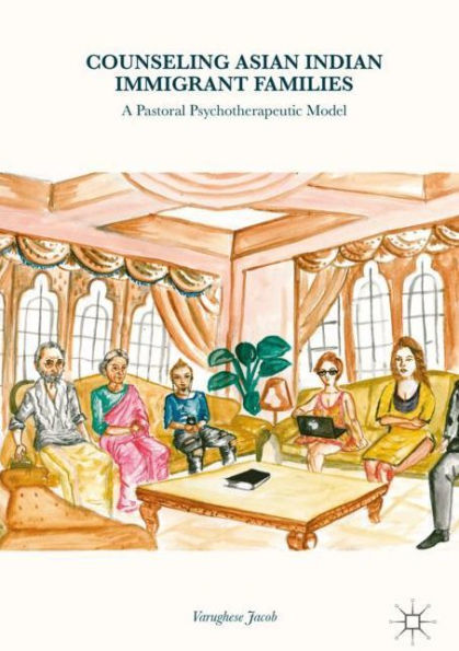 Counseling Asian Indian Immigrant Families: A Pastoral Psychotherapeutic Model