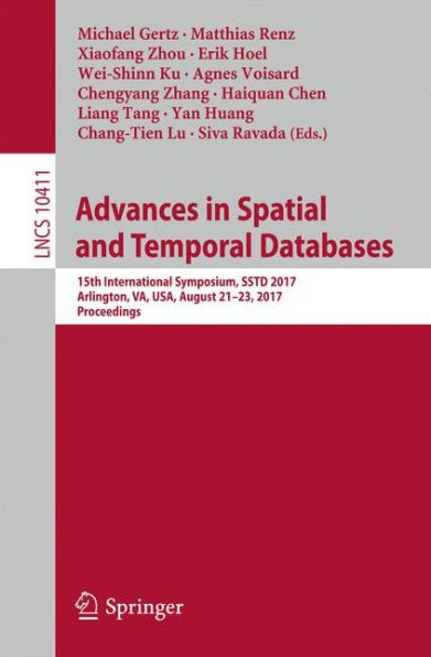 Advances in Spatial and Temporal Databases: 15th International Symposium, SSTD 2017, Arlington, VA, USA, August 21 - 23, 2017, Proceedings