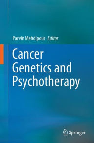 Title: Cancer Genetics and Psychotherapy, Author: Parvin Mehdipour