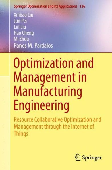 Optimization and Management in Manufacturing Engineering: Resource Collaborative Optimization and Management through the Internet of Things