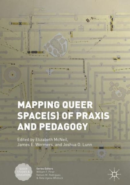 Mapping Queer Space(s) of Praxis and Pedagogy