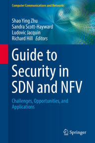 Title: Guide to Security in SDN and NFV: Challenges, Opportunities, and Applications, Author: Shao Ying Zhu