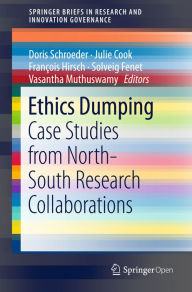 Title: Ethics Dumping: Case Studies from North-South Research Collaborations, Author: Doris Schroeder