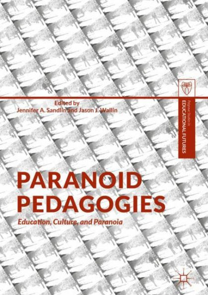 Paranoid Pedagogies: Education, Culture, and Paranoia