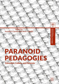 Title: Paranoid Pedagogies: Education, Culture, and Paranoia, Author: Jennifer A. Sandlin