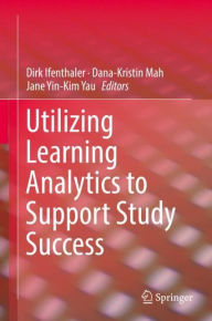 Title: Utilizing Learning Analytics to Support Study Success, Author: Dirk Ifenthaler