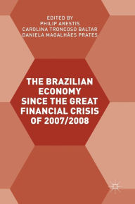 Title: The Brazilian Economy since the Great Financial Crisis of 2007/2008, Author: Philip Arestis