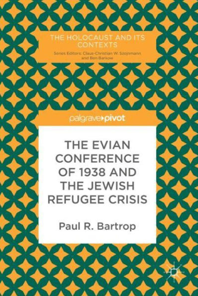 the Evian Conference of 1938 and Jewish Refugee Crisis