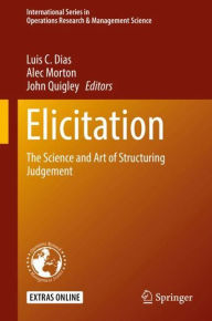 Title: Elicitation: The Science and Art of Structuring Judgement, Author: Luis C. Dias