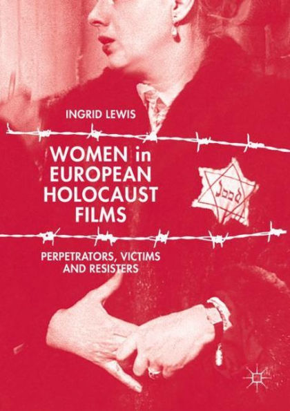 Women European Holocaust Films: Perpetrators, Victims and Resisters