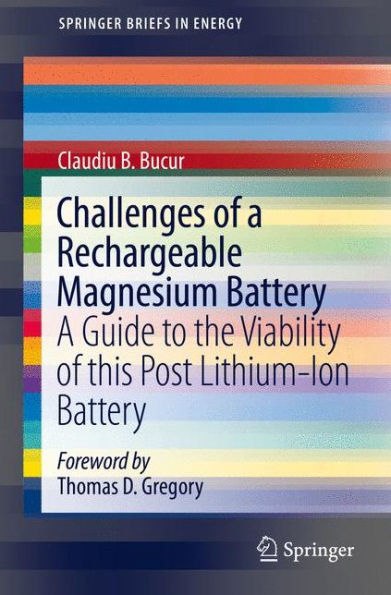 Challenges of A Rechargeable Magnesium Battery: Guide to the Viability this Post Lithium-Ion Battery