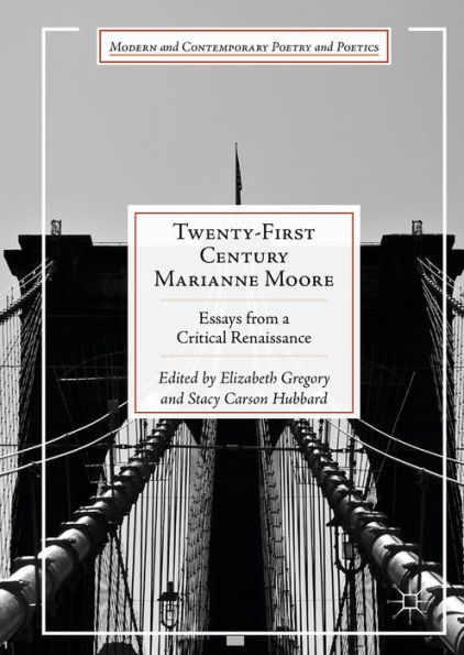 Twenty-First Century Marianne Moore: Essays from a Critical Renaissance