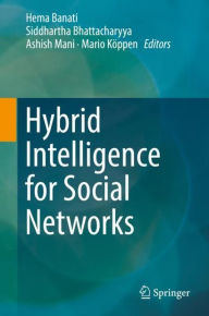 Title: Hybrid Intelligence for Social Networks, Author: Hema Banati