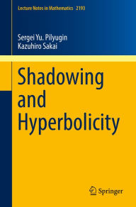 Title: Shadowing and Hyperbolicity, Author: Sergei Yu Pilyugin