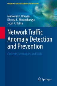 Title: Network Traffic Anomaly Detection and Prevention: Concepts, Techniques, and Tools, Author: Monowar H. Bhuyan