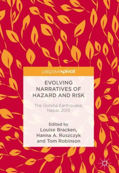 Evolving Narratives of Hazard and Risk: The Gorkha Earthquake, Nepal, 2015